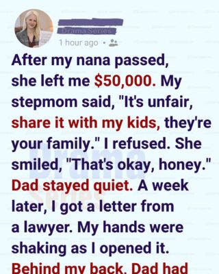 I Refuse to Share My Nana’s Inheritance—Then My Father Pulled Out a Legal Trap I Never Saw Coming