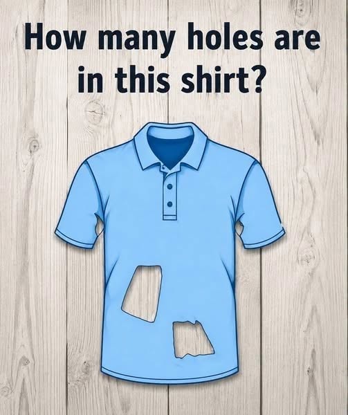 Only 1 in 7 get this right: How many holes does this T-shirt have?